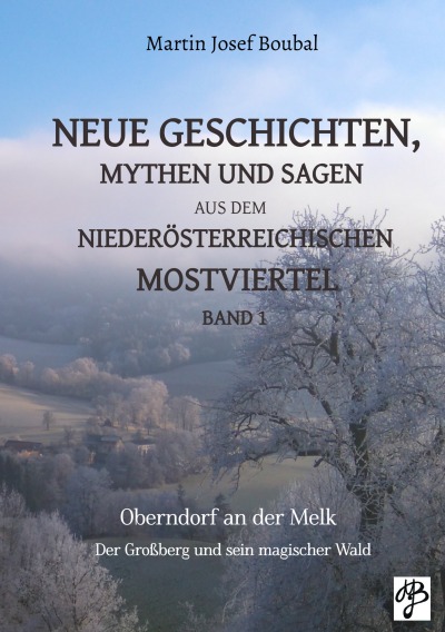 'Cover von Neue Geschichten, Mythen und Sagen aus dem niederösterreichischen Mostviertel – Band 1'-Cover