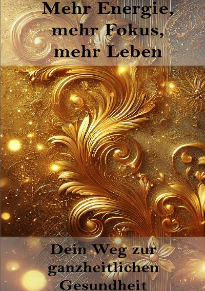 'Cover von Mehr Energie, mehr Fokus, mehr Leben I Dein Weg zur ganzheitlichen Gesundheit'-Cover
