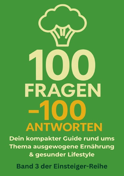 'Cover von 100 Fragen – 100 Antworten. Dein kompakter Guide rund ums Thema ausgewogene Ernährung und gesunder Lifestyle'-Cover