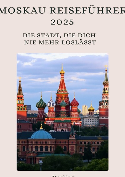 'Cover von Moskau Reiseführer 2025 I Die Stadt, die dich nie mehr loslässt'-Cover