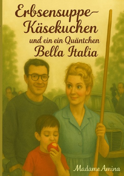 'Cover von Erbsensuppe Käsekuchen und ein Quäntchen Bella Italia'-Cover