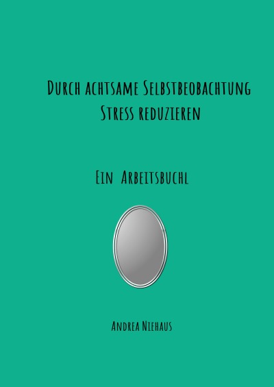 'Cover von Durch achtsame Selbstbeobachtung Stress reduzieren'-Cover