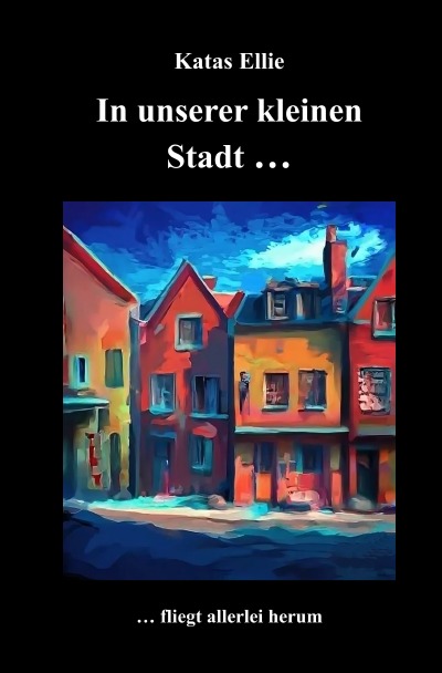 'Cover von In unserer kleinen Stadt… fliegt allerlei herum'-Cover