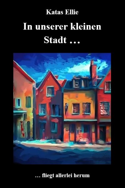 'Cover von In unserer kleinen Stadt… fliegt allerlei herum'-Cover