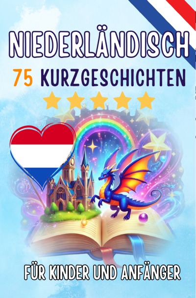 'Cover von Zweisprachige Kurzgeschichten: Deutsch-Niederländisch: 75 Magische Geschichten zum Holländisch Lernen für Deutsche'-Cover