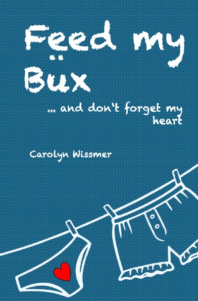 'Cover von Feed my Büx … and don’t forget my heart'-Cover