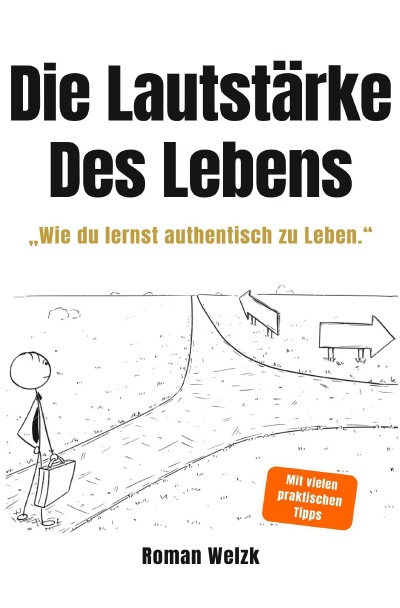 'Cover von Die Lautstärke des Lebens: Authentisch leben, innere Ruhe finden und deine Freiheit zurückgewinnen – Minimalismus, Selbstbestimmung und mentale Klarheit für ein erfülltes Leben'-Cover