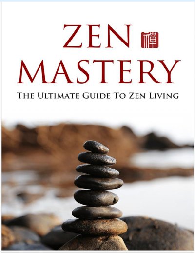 'Cover von Zen Meisterschaft. Der ultimative Leitfaden für ein Zen Leben. Dieses Buch hilft Ihnen, die Grundlagen des Zen zu erlernen und diese Gewohnheiten in Ihr Leben zu integrieren.'-Cover