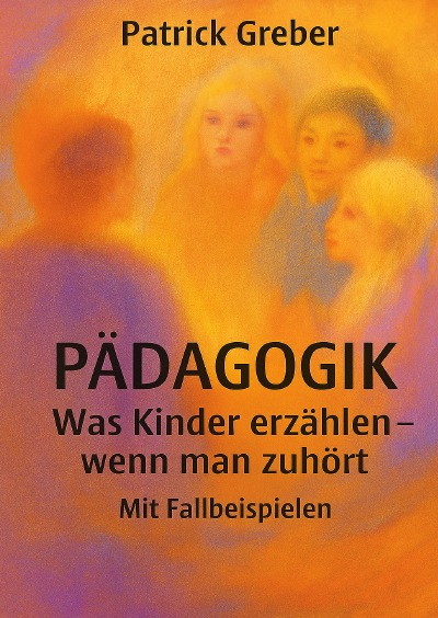 'Cover von Was Kinder erzählen wenn man Ihnen gut zuhört: Mit Fallbeispielen'-Cover