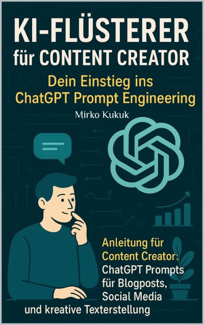'Cover von KI-Flüsterer für Content Creator: Dein Einstieg ins ChatGPT Prompt Engineering'-Cover