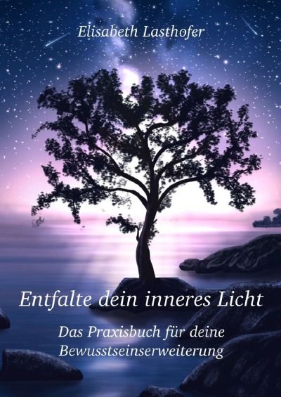 'Cover von Entfalte dein inneres Licht Das Praxisbuch für deine Bewusstseinserweiterung'-Cover