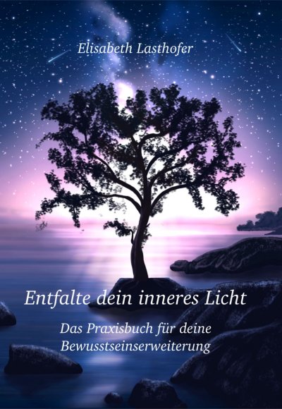 'Cover von Entfalte dein inneres Licht Das Praxisbuch für deine Bewusstseinserweiterung'-Cover