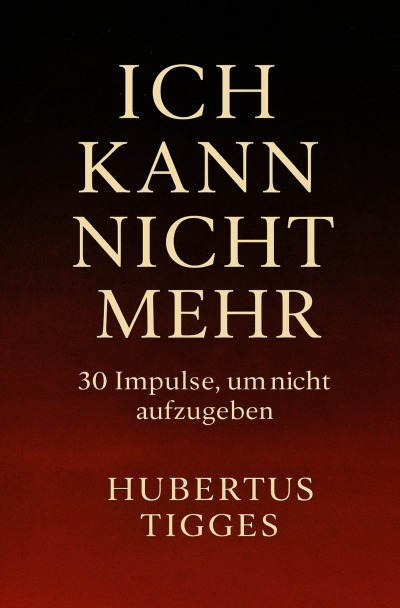 'Cover von Ich kann nicht mehr – 30 Impulse, um nicht aufzugeben'-Cover