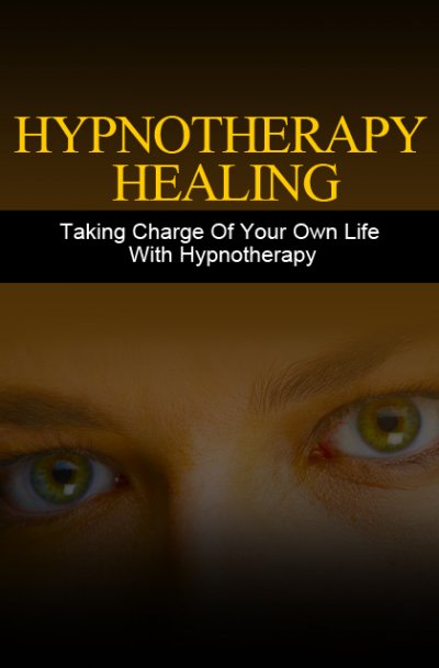 'Cover von Hypnotherapie Heilung. Mit Hypnotherapie Ihr Leben selbst in die Hand nehmen. In deutscher Sprache.'-Cover