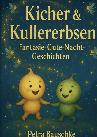 'Cover von Kicher & Kullerbsen – Märchenhafte Gute Nacht Geschichten'-Cover