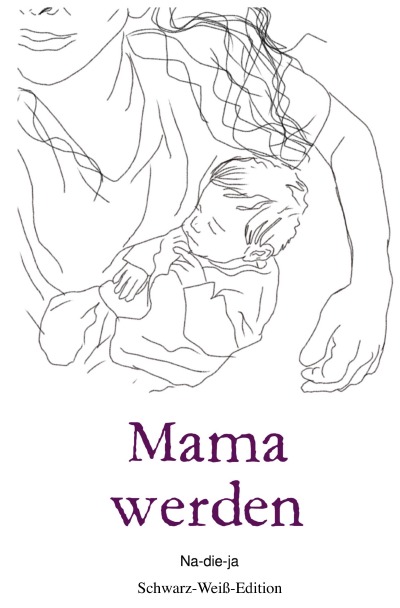 'Cover von Mama werden – Schwarz-Weiß-Edition'-Cover