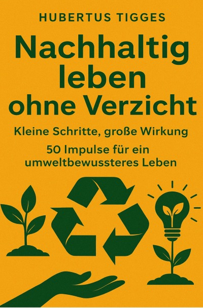 'Cover von Nachhaltig leben ohne Verzicht: Kleine Schritte, große Wirkung. 50 Impulse für ein umweltbewussteres Leben'-Cover