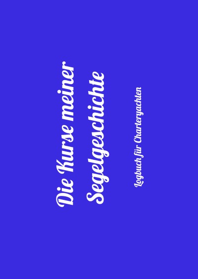 'Cover von Die Kurse meiner Segelgeschichte'-Cover