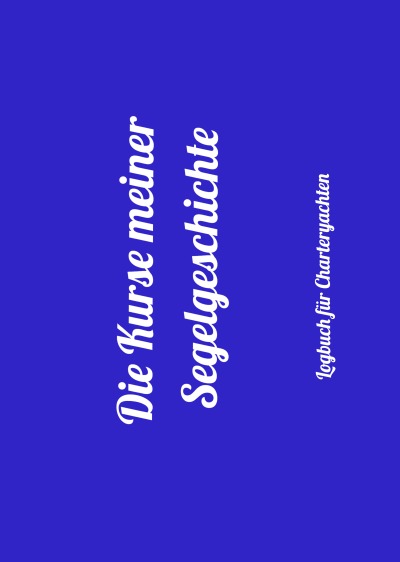 'Cover von Die Kurse meiner Segelgeschichte'-Cover