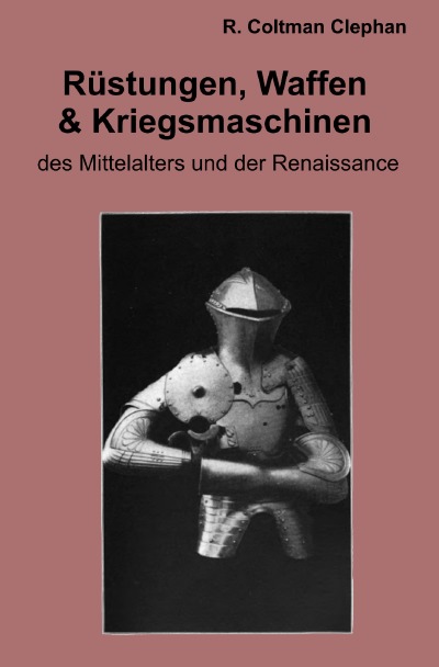 'Cover von Die Rüstungen, Waffen und Kriegsmaschinen des Mittelalters und der Renaissance'-Cover