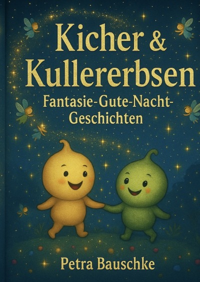 'Cover von Kicher & Kullerbsen – Märchenhafte Gute Nacht Geschichten'-Cover