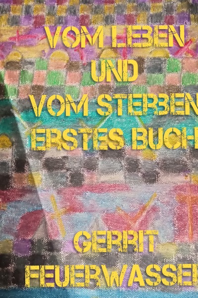 'Cover von Vom Leben und vom Sterben, erstes Buch'-Cover