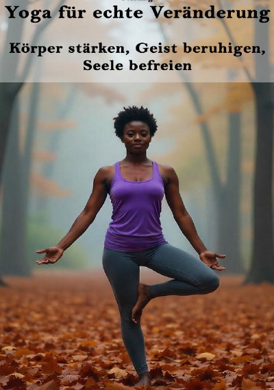 'Cover von Yoga für echte Veränderung I Körper stärken, Geist beruhigen, Seele befreien'-Cover