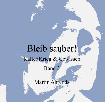 'Cover von Bleib sauber! Kalter Krieg & Gewissen Band 3'-Cover