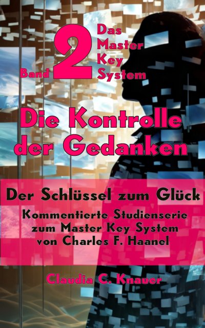 'Cover von Band 3 – Das Master Key System – Der Schlüssel zum Glück. Gedanken schaffen Realität'-Cover