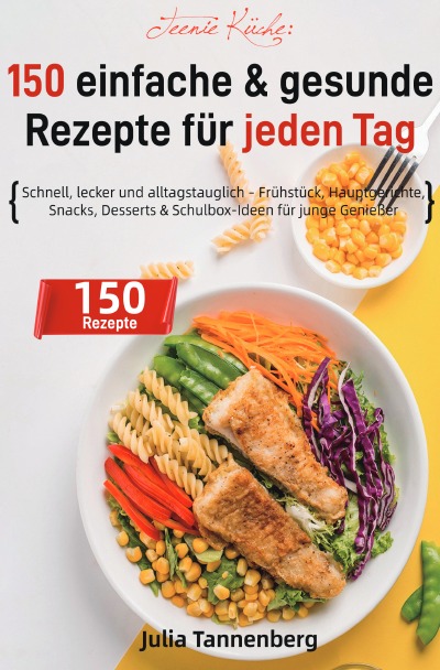'Cover von Teenie Küche: 150 einfache & gesunde Rezepte für jeden Tag'-Cover