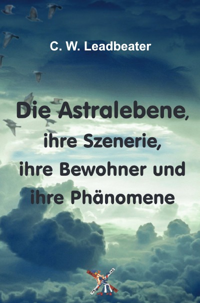 'Cover von Die Astralebene, ihre Szenerie, ihre Bewohner und ihre Phänomene'-Cover