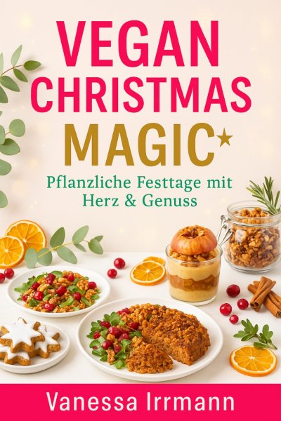 'Cover von Vegan Christmas Magic – Pflanzliche Festtage mit Herz & Genuss'-Cover