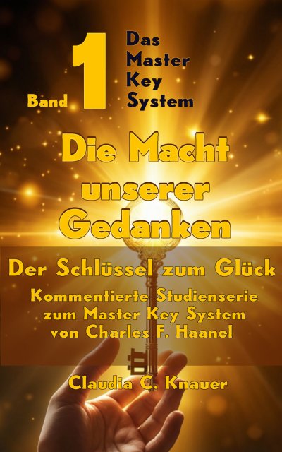 'Cover von Band 1 – Das Master Key System – Der Schlüssel zum Glück. Die Macht unserer Gedanken'-Cover