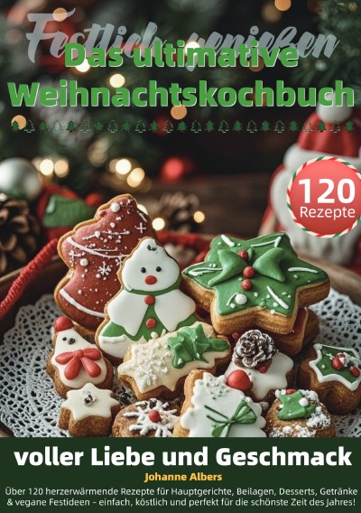 'Cover von Festlich genießen – Das ultimative Weihnachtskochbuch voller Liebe und Geschmack'-Cover