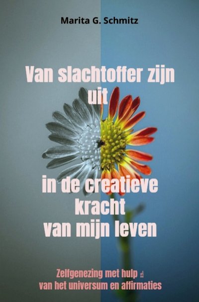 'Cover von Van slachtoffer zijn uit in de creatieve kracht van mijn leven'-Cover
