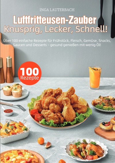 'Cover von Luftfritteusen-Zauber – Knusprig, Lecker, Schnell!'-Cover