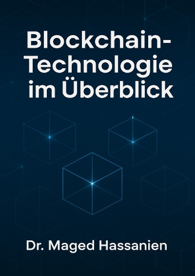 'Cover von Blockchain-Technologie im Überblick:  Grundlagen, Anwendungen, rechtliche Rahmenbedingungen und   Zukunftsperspektiven in Deutschland und der EU'-Cover