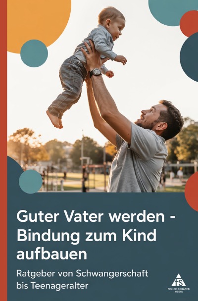 'Cover von Guter Vater werden – Bindung zum Kind aufbauen'-Cover