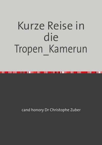 'Cover von Kurze Reise in die Tropen_Kamerun'-Cover