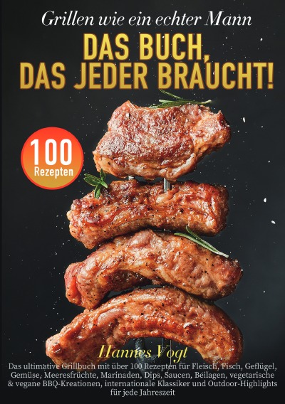 'Cover von Grillen wie ein echter Mann – Das Buch, das jeder braucht!'-Cover