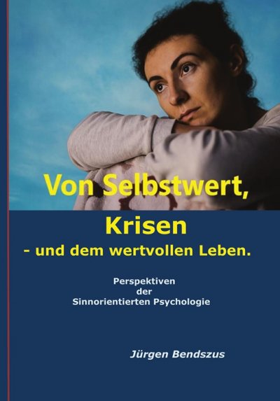 'Cover von Von Selbstwert, Krisen – und dem wertvollen Leben. Perspektiven der Sinnorientierten Psychologie.'-Cover