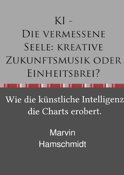 'Cover von KI – Die vermessene Seele: kreative Zukunftsmusik oder Einheitsbrei?'-Cover