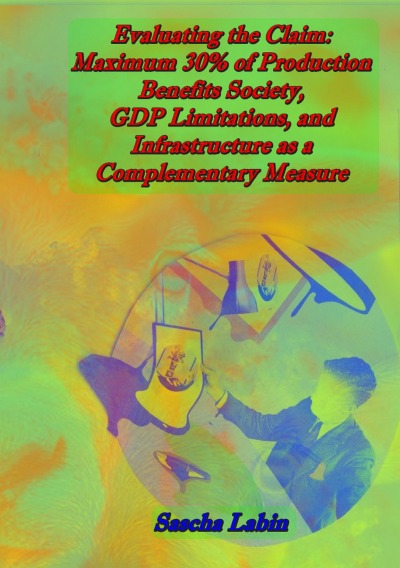 'Cover von Evaluating the Claim: Maximum 30% of Production Benefits Society, GDP Limitations, and Infrastructure as a Complementary Measure'-Cover