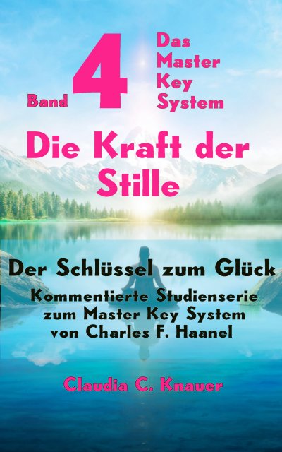 'Cover von Band 4 – Das Master Key System – Der Schlüssel zum Glück. Die Kraft der Stille'-Cover
