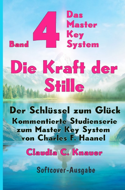 'Cover von Band 4 – Das Master Key System – Der Schlüssel zum Glück. Die Kraft der Stille'-Cover
