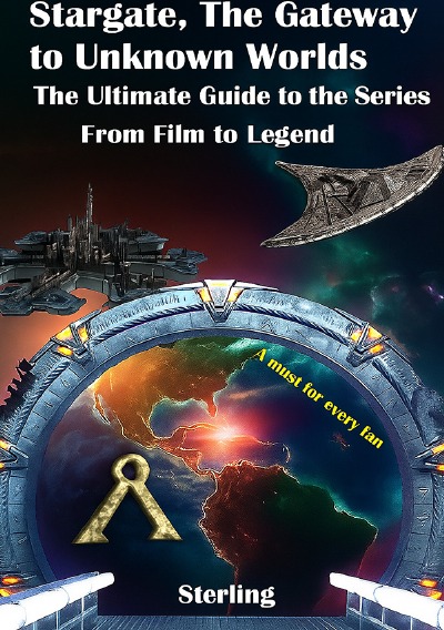 'Cover von Stargate The Gateway to Unknown Worlds I The Ultimate Guide to the Series I From Film to Legend'-Cover