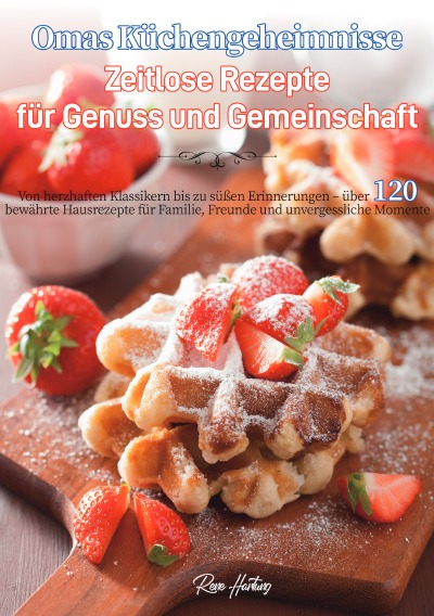 'Cover von Omas Küchengeheimnisse – Zeitlose Rezepte für Genuss und Gemeinschaft'-Cover