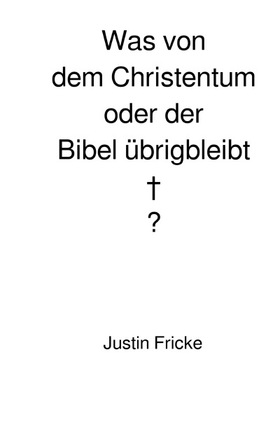 'Cover von Was von dem Christentum oder der Bibel übrigbleibt'-Cover
