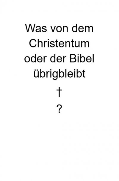 'Cover von Was von dem Christentum oder der Bibel übrigbleibt'-Cover