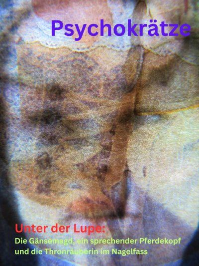 'Cover von Unter der Lupe: Die Gänsemagd, ein sprechender Pferdekopf und das Ende der Thronräuberin im Nagelfass'-Cover
